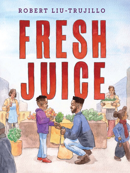 Title details for Fresh Juice by Robert Liu-Trujillo - Available